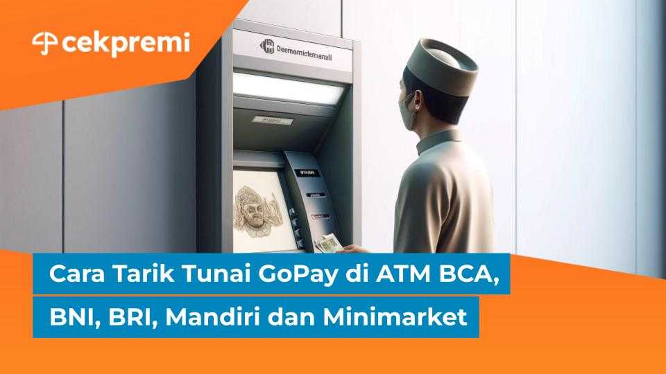 Cara Tarik Tunai GoPay di ATM BCA, BNI, BRI, Mandiri dan&nbsp;Minimarket