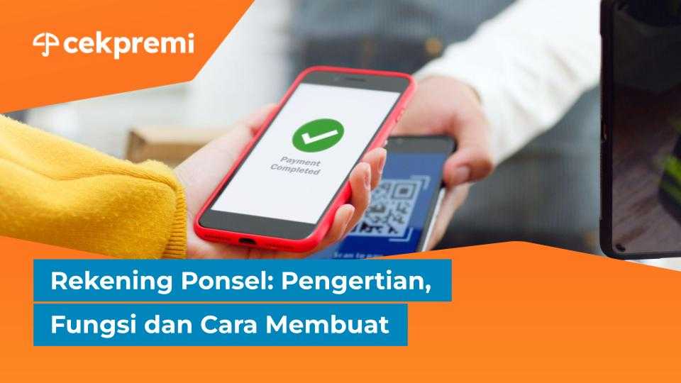 Rekening Ponsel: Pengertian, Fungsi dan Cara&nbsp;Membuat