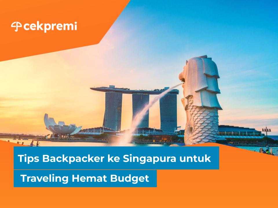 Tips Backpacker ke Singapura untuk Traveling Hemat&nbsp;Budget