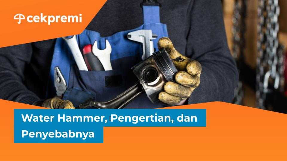 Water Hammer, Pengertian, dan&nbsp;Penyebabnya