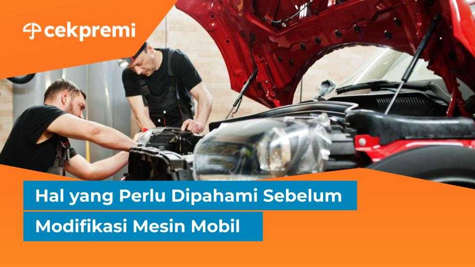 Hal yang Perlu Dipahami Sebelum Modifikasi Mesin&nbsp;Mobil