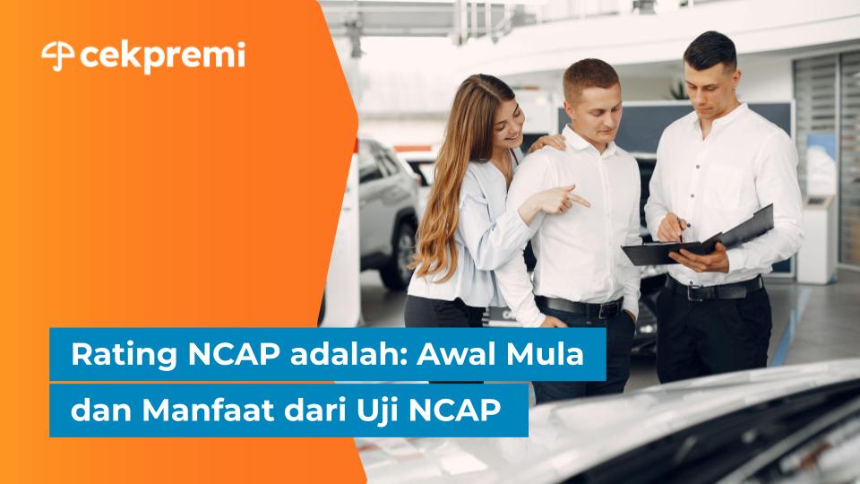 Rating NCAP adalah Awal Mula dan Manfaat dari Uji&nbsp;NCAP