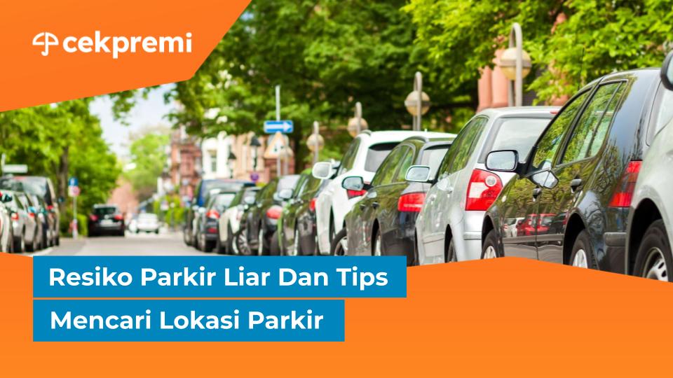 Resiko Parkir Liar Dan Tips Mencari Lokasi&nbsp;Parkir