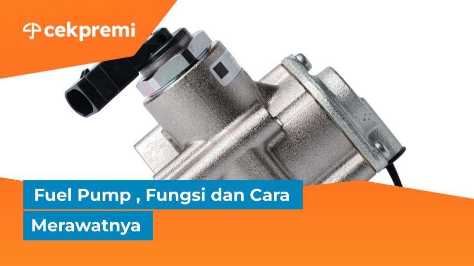 Fuel Pump , Fungsi dan Cara&nbsp;Merawatnya
