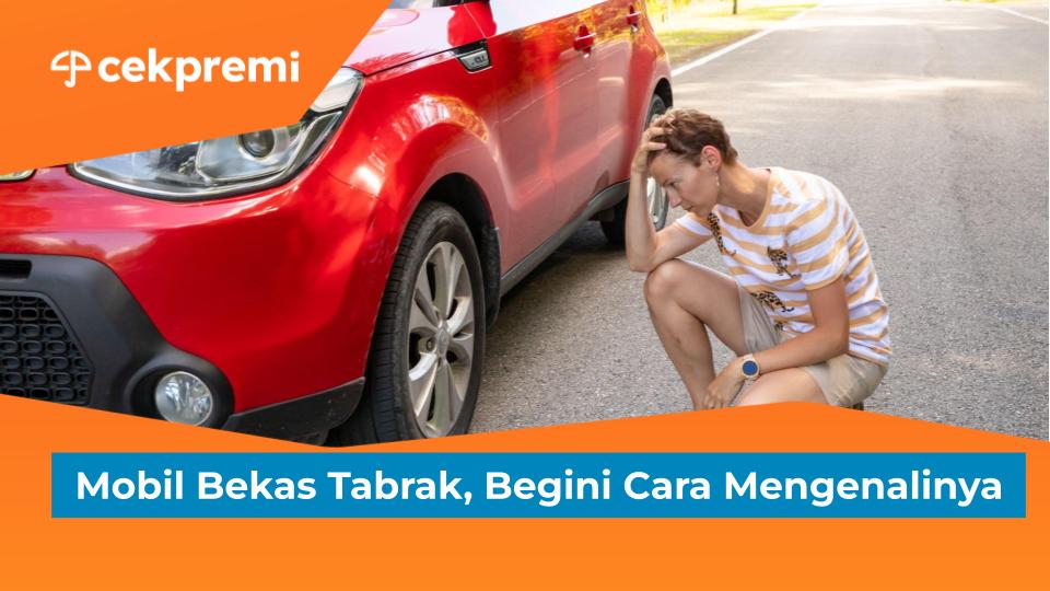 Mobil Bekas Tabrak, Begini Cara&nbsp;Mengenalinya