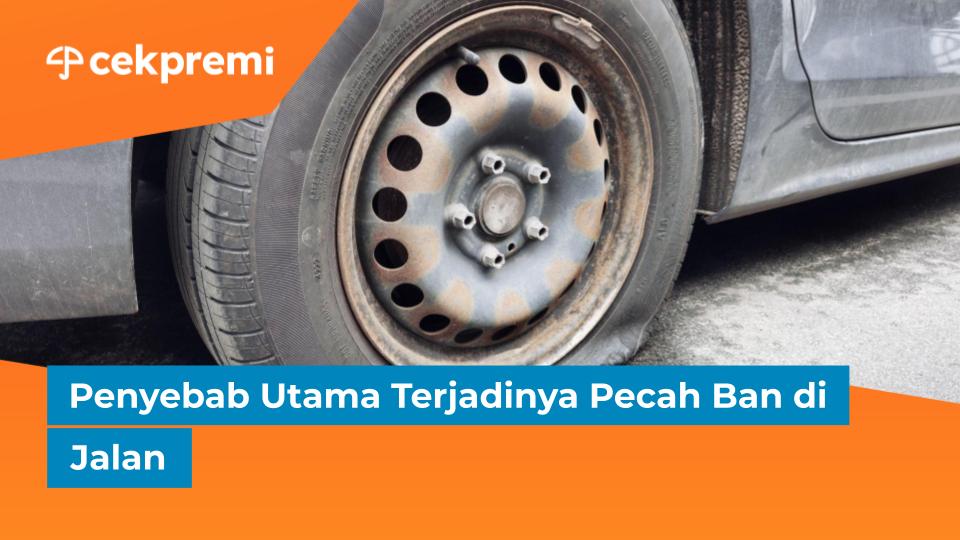Penyebab Utama Terjadinya Pecah Ban di&nbsp;Jalan