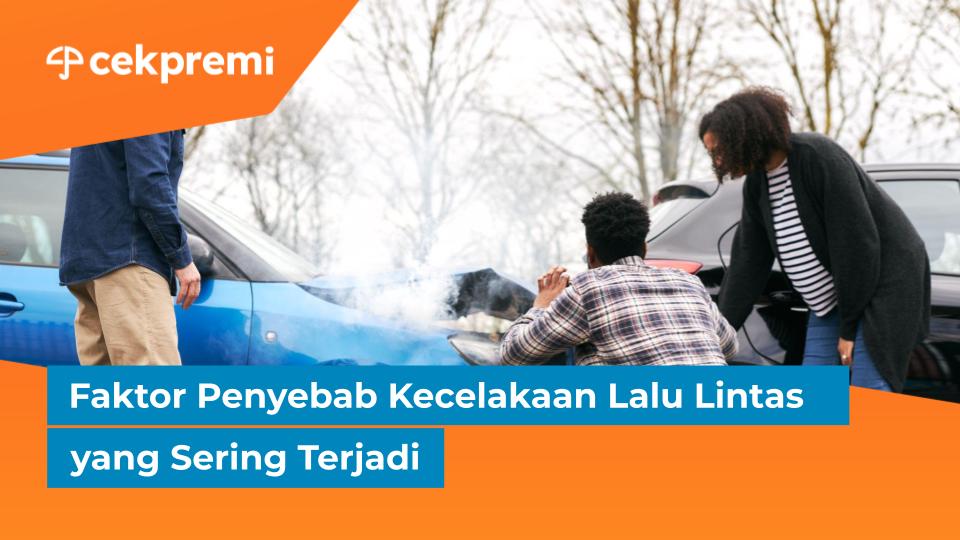 Faktor Penyebab Kecelakaan Lalu Lintas yang Sering&nbsp;Terjadi