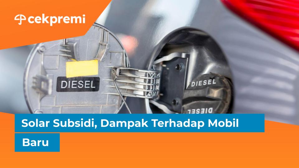 Solar Subsidi, Dampak Terhadap Mobil&nbsp;Baru