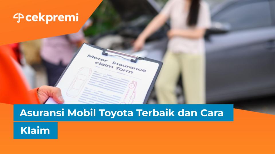 Asuransi Mobil Toyota Terbaik dan Cara&nbsp;Klaim