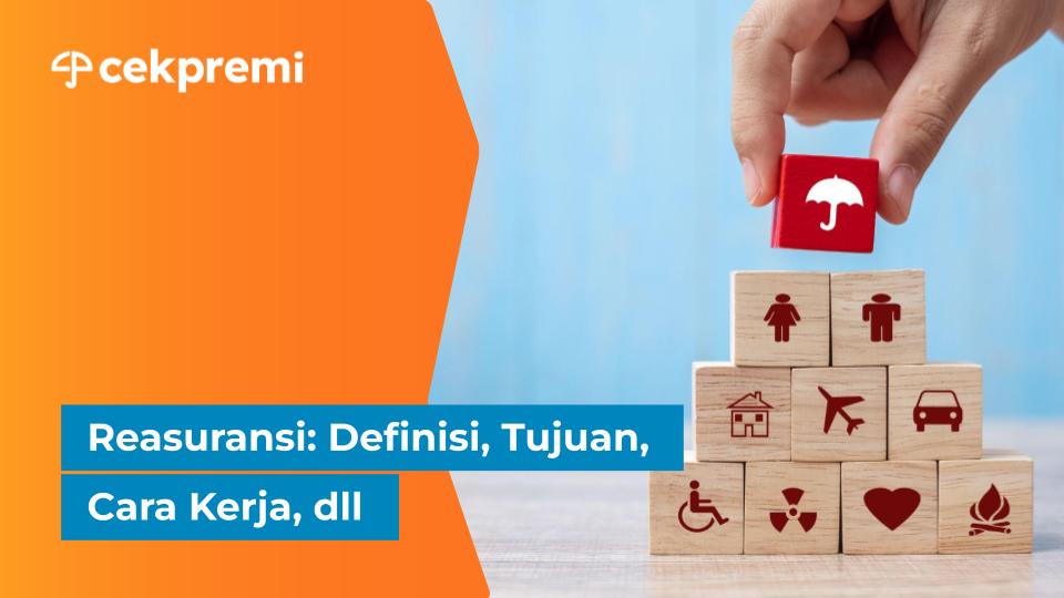 Reasuransi: Definisi, Tujuan, Cara Kerja,&nbsp;dll