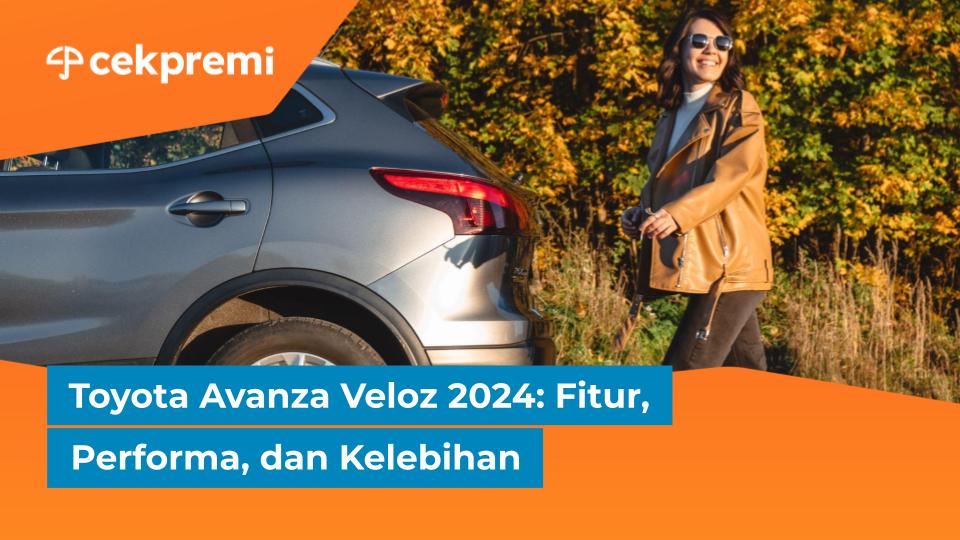 Toyota Avanza Veloz 2024: Fitur, Performa, dan&nbsp;Kelebihan